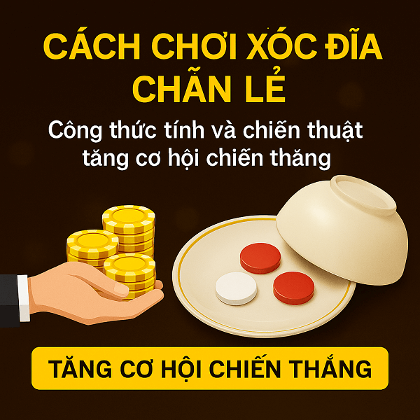 Cách chơi xóc đĩa chẵn lẻ – Công thức và chiến thuật để chiến thắng tại w88bacxiu
