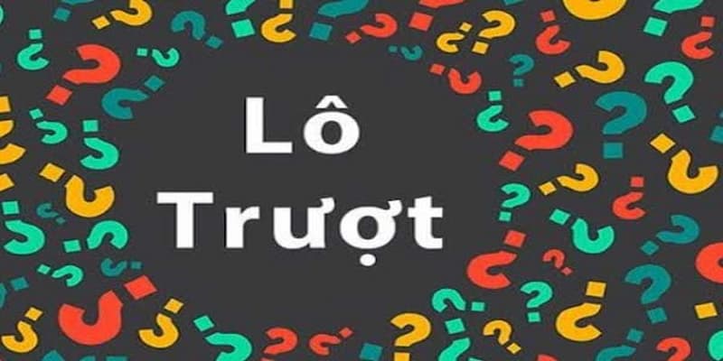 Lô trượt là gì?
