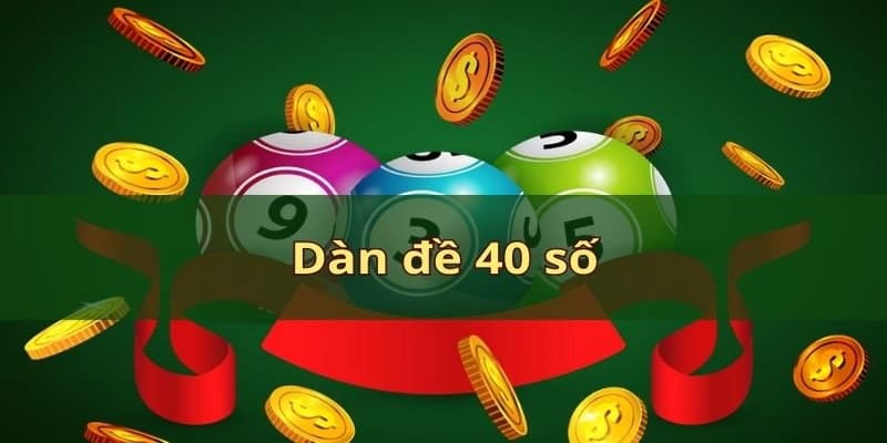 Cách chọn dàn Đề 40 Số hiệu quả