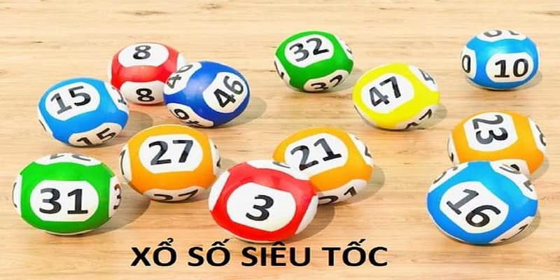 Xổ số siêu tốc và cách chơi chi tiết