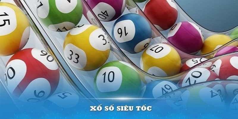 Xổ số siêu tốc khái niệm cơ bản