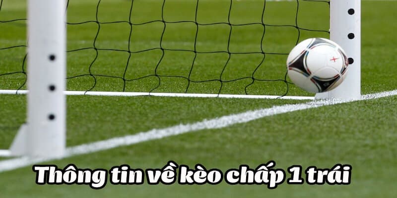 Cách đọc kèo chấp 1 trái là sao để tránh sai lầm