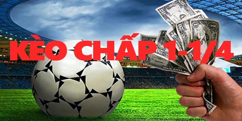 Khái quát về kèo chấp 1 1/4 trong thể thao