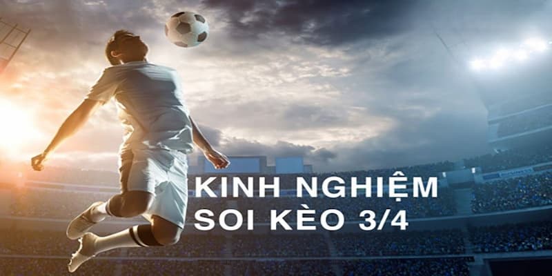 Mẹo chơi kèo chấp 3/4 trái là sao từ cao thủ W88